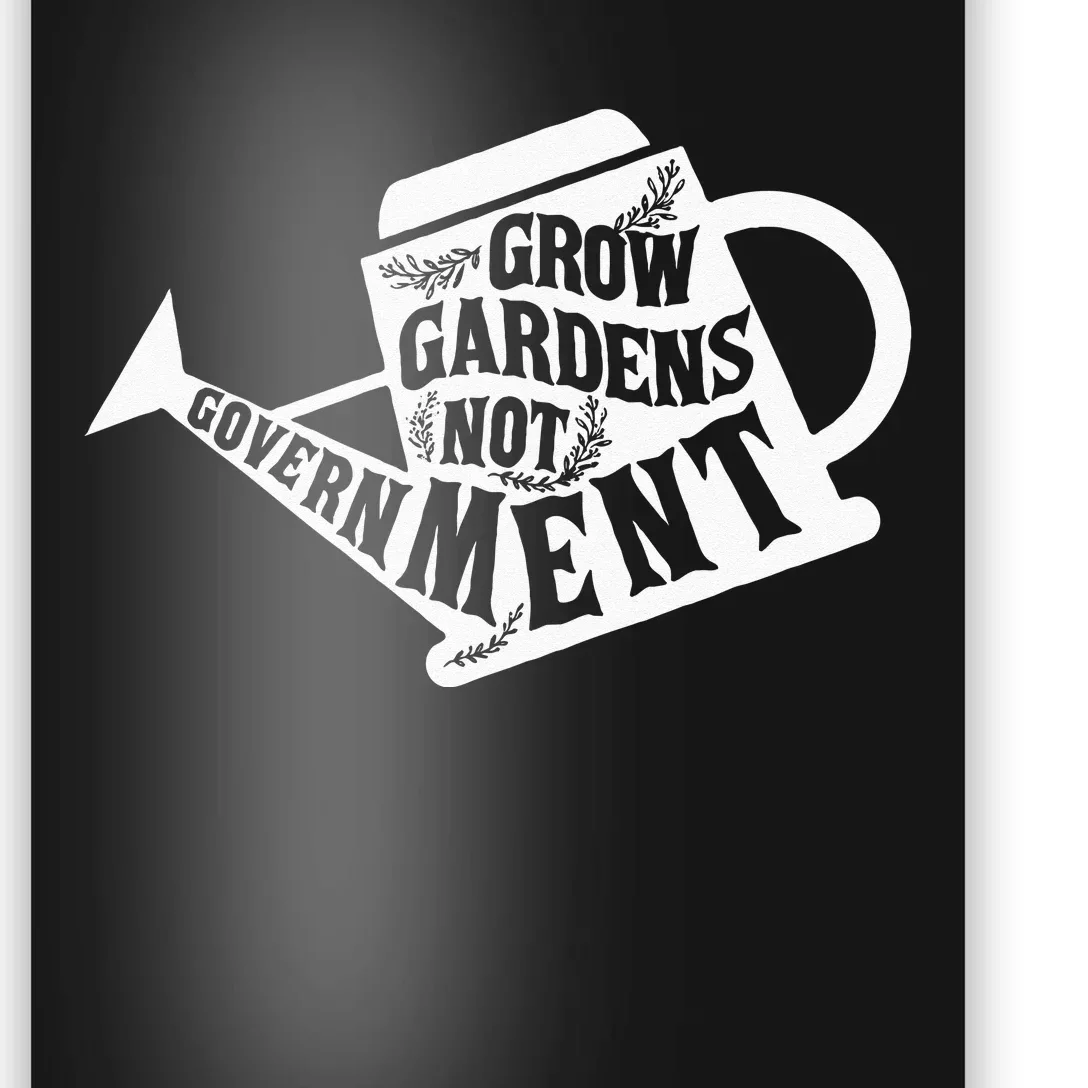 Grow Garden Not Government Homesteading Less Government Poster