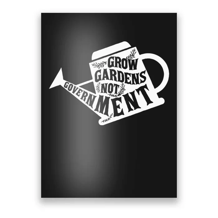 Grow Garden Not Government Homesteading Less Government Poster