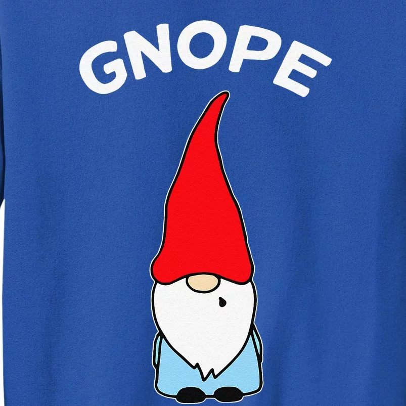 Gnope Gnome Nope Funny Christmas Party Funny Funny Tall Sweatshirt