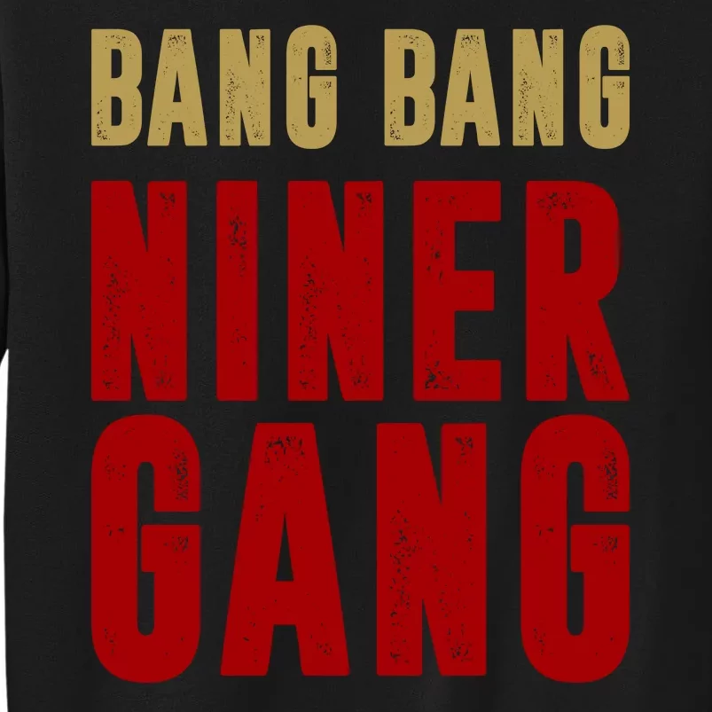 Gang Gang Niner Bang Tall Sweatshirt