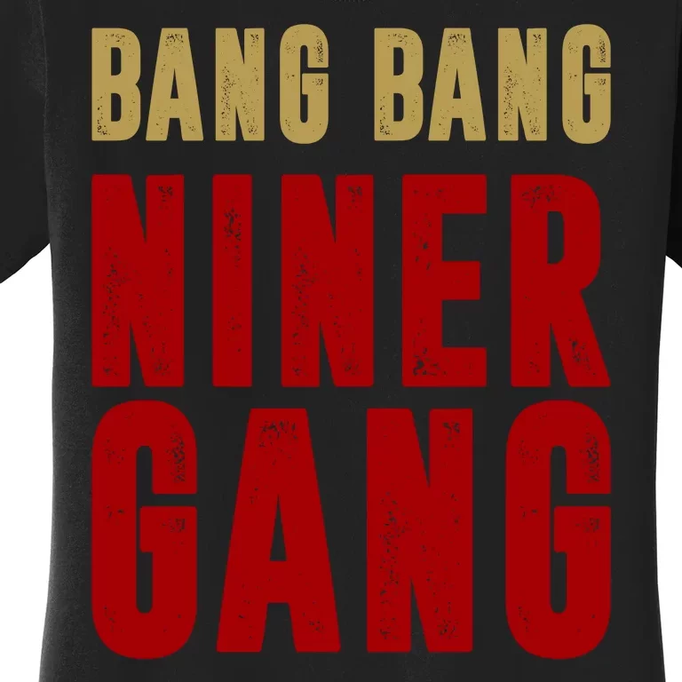 Gang Gang Niner Bang Women's T-Shirt