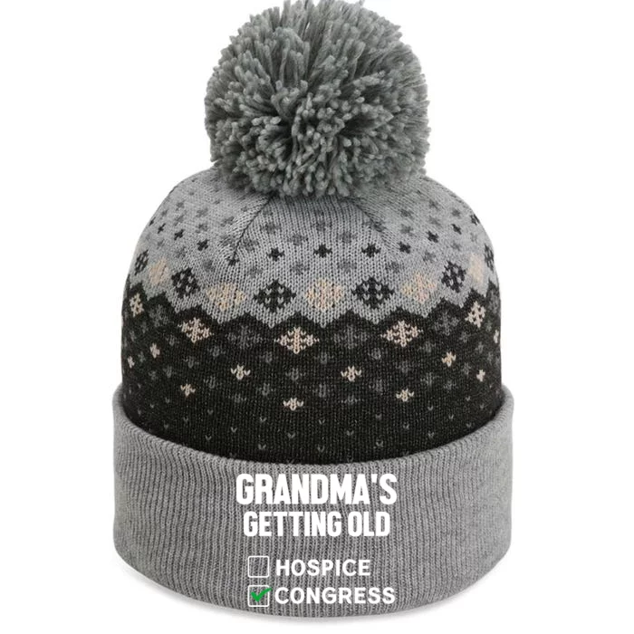 GrandmaS Getting Old Hospice Or Congress Sarcastic The Baniff Cuffed Pom Beanie