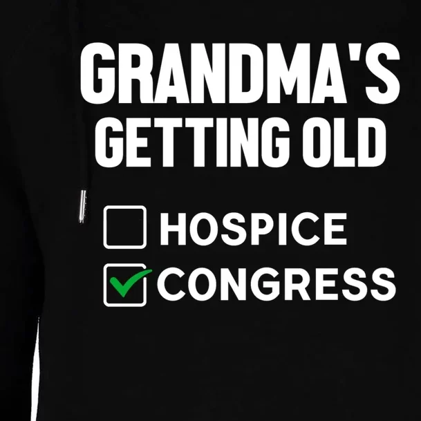 GrandmaS Getting Old Hospice Or Congress Sarcastic Womens Funnel Neck Pullover Hood