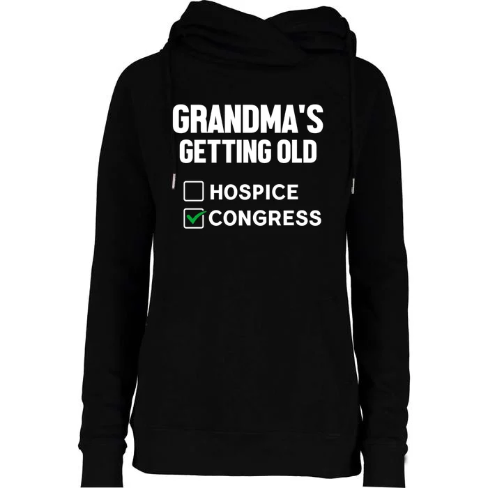 GrandmaS Getting Old Hospice Or Congress Sarcastic Womens Funnel Neck Pullover Hood