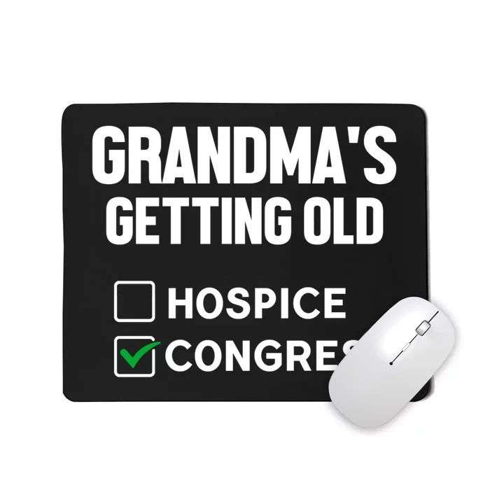 GrandmaS Getting Old Hospice Or Congress Sarcastic Mousepad