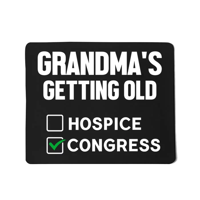 GrandmaS Getting Old Hospice Or Congress Sarcastic Mousepad