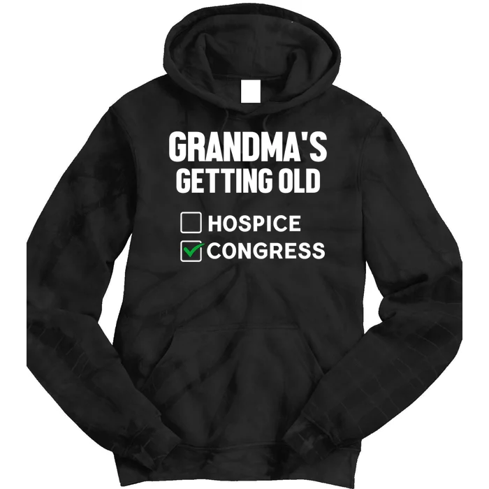 GrandmaS Getting Old Hospice Or Congress Sarcastic Tie Dye Hoodie