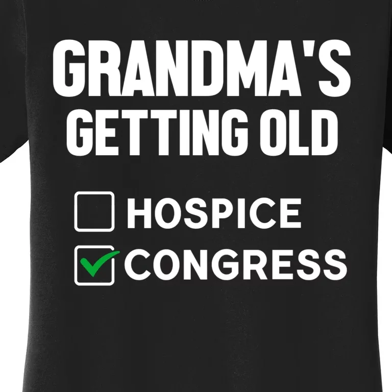 GrandmaS Getting Old Hospice Or Congress Sarcastic Women's T-Shirt