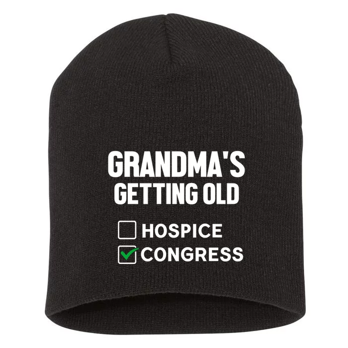 GrandmaS Getting Old Hospice Or Congress Sarcastic Short Acrylic Beanie