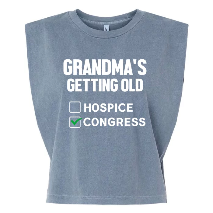 GrandmaS Getting Old Hospice Or Congress Sarcastic Garment-Dyed Women's Muscle Tee