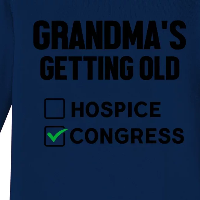 GrandmaS Getting Old Hospice Or Congress Sarcastic Baby Long Sleeve Bodysuit