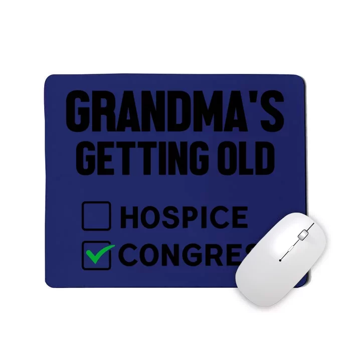 GrandmaS Getting Old Hospice Or Congress Sarcastic Mousepad