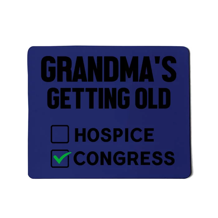 GrandmaS Getting Old Hospice Or Congress Sarcastic Mousepad