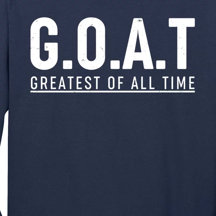 G.O.A.T Greatest Of All Time Tall Long Sleeve T-Shirt