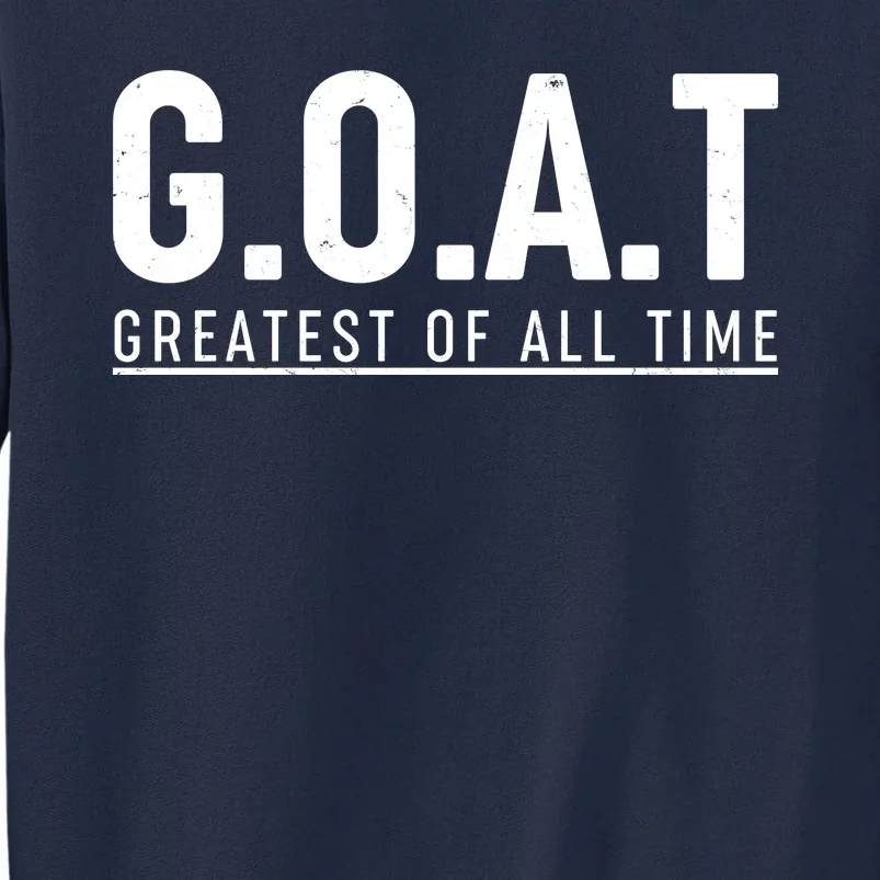 G.O.A.T Greatest Of All Time Tall Sweatshirt