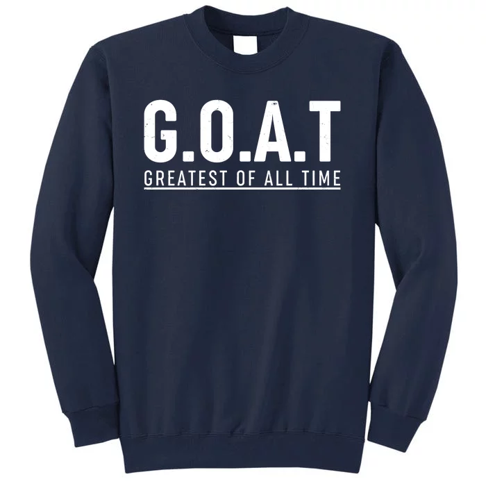 G.O.A.T Greatest Of All Time Tall Sweatshirt