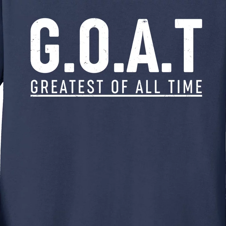 G.O.A.T Greatest Of All Time Kids Long Sleeve Shirt