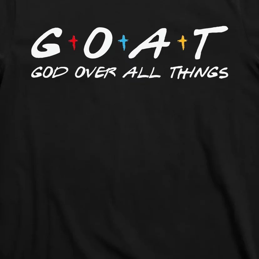 Goat God Over All Things Funny T-Shirt