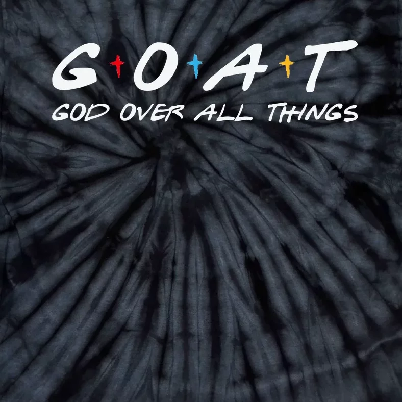 Goat God Over All Things Funny Tie-Dye T-Shirt