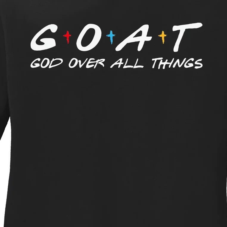 Goat God Over All Things Funny Ladies Long Sleeve Shirt