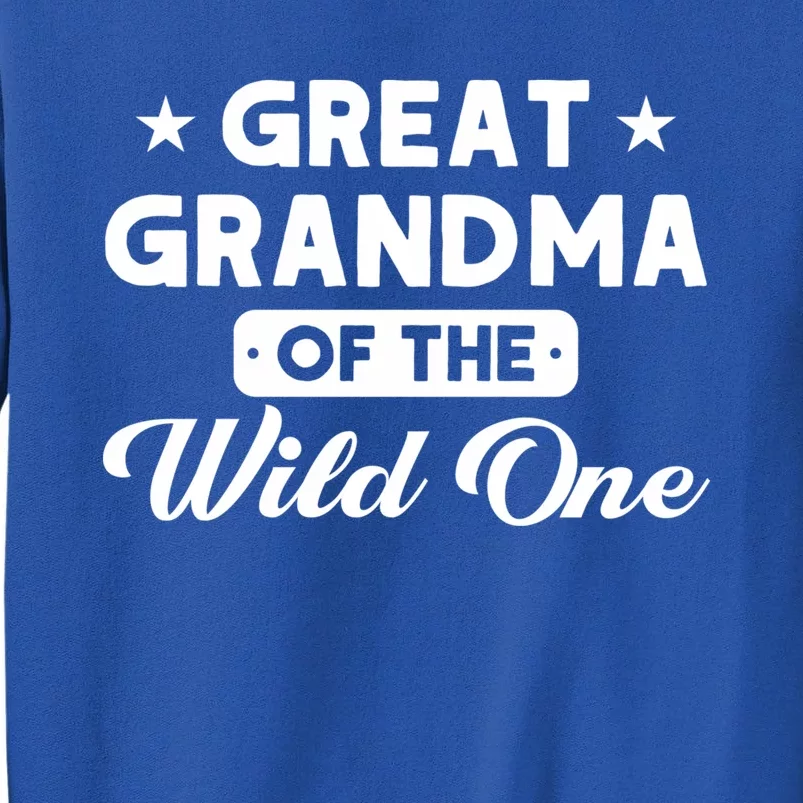 Great Grandma Of The Wild One Great Grandma Wild One Great Gift Sweatshirt