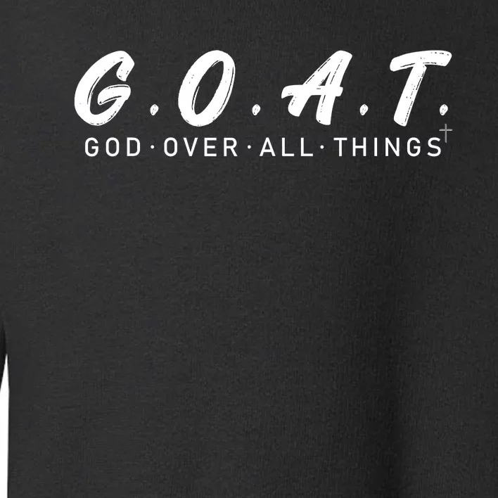 G.O.A.T God Over All Thing Black And White Toddler Sweatshirt