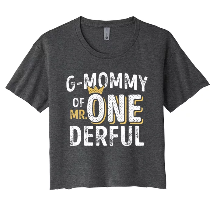 Ggreat Giftmommy Of Mr Onederful 1st Birthday First Onegreat Giftderful Family F Women's Crop Top Tee