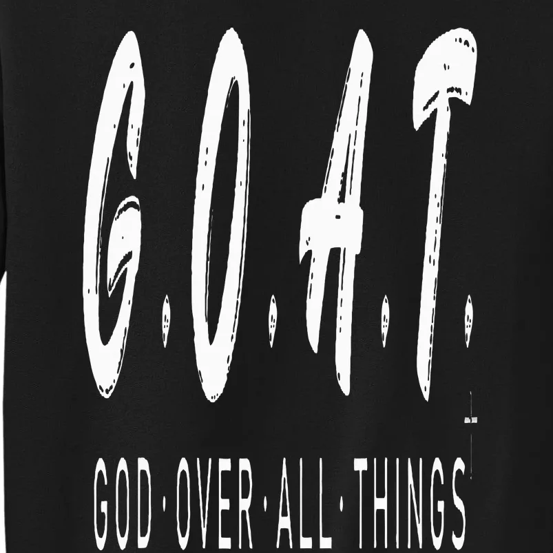 G.O.A.T God Over All Thing Black And White Tall Sweatshirt