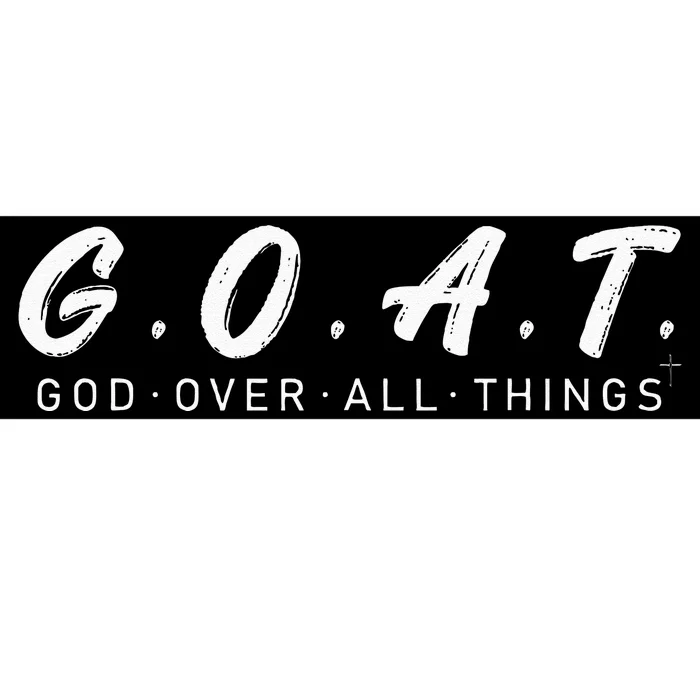 G.O.A.T God Over All Thing Black And White Bumper Sticker