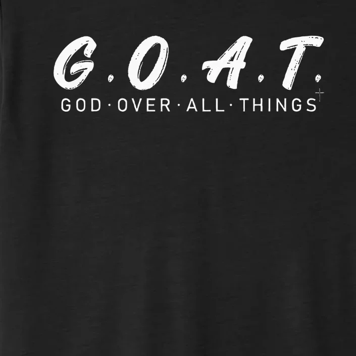 G.O.A.T God Over All Thing Black And White ChromaSoft Performance T-Shirt