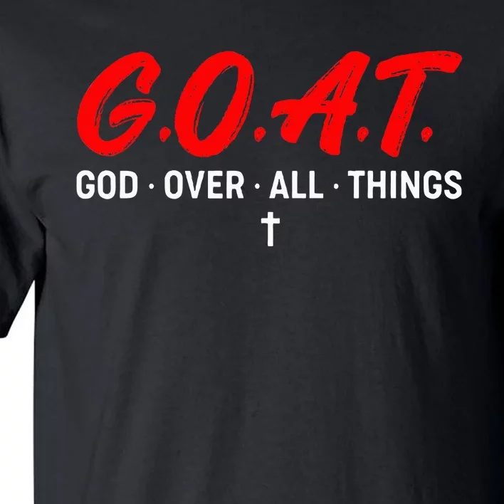 G.O.A.T. God Over All Things Funny Apparel Tall T-Shirt