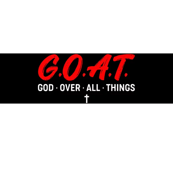 G.O.A.T. God Over All Things Funny Apparel Bumper Sticker