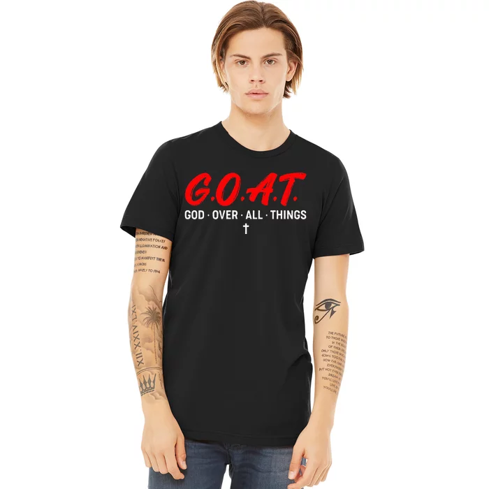 G.O.A.T. God Over All Things Funny Apparel Premium T-Shirt