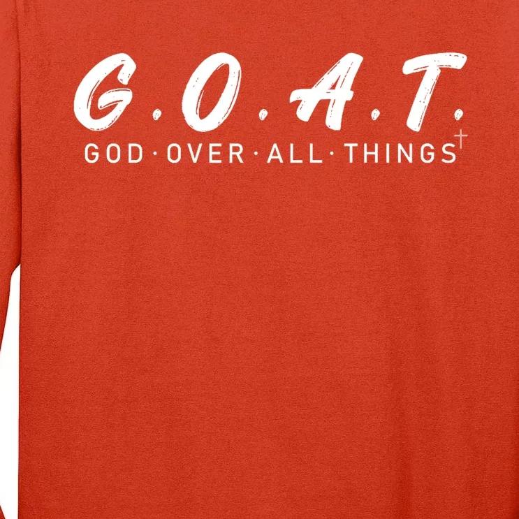 G.O.A.T God Over All Thing Tall Long Sleeve T-Shirt