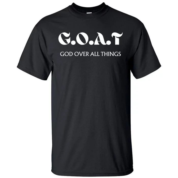 G.O.A.T God Over All Thing Black And White Tall T-Shirt