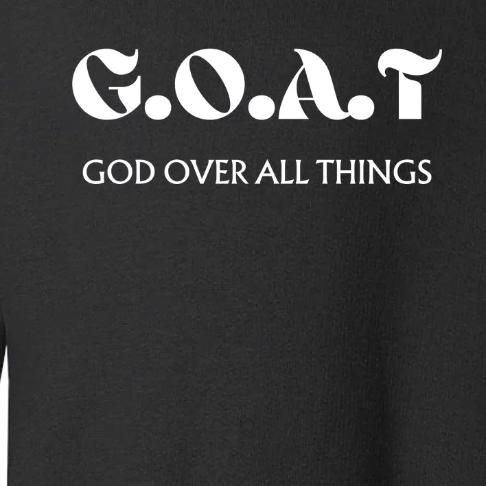 G.O.A.T God Over All Thing Black And White Toddler Sweatshirt