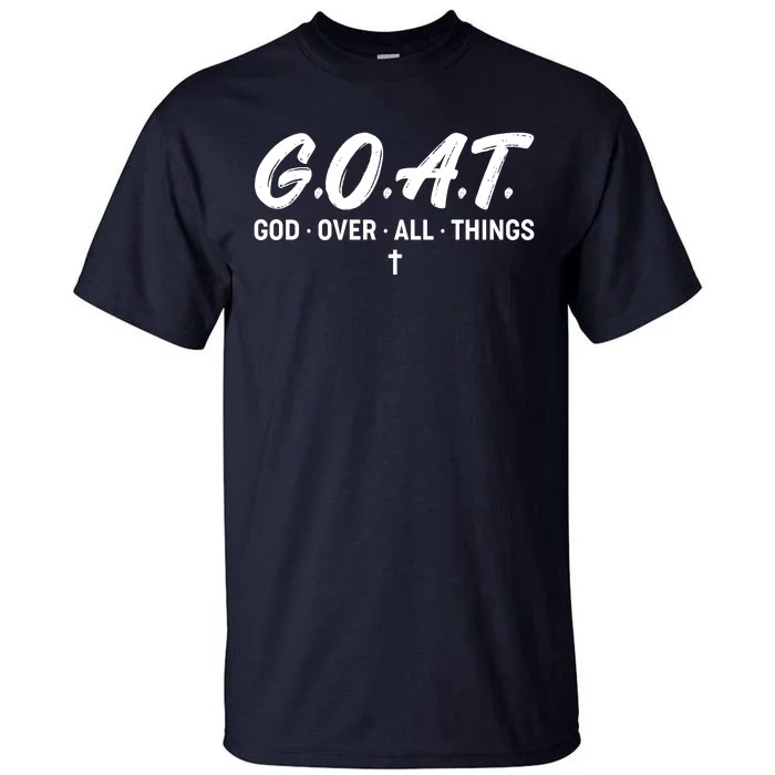 GOAT God Over All Things Tall T-Shirt