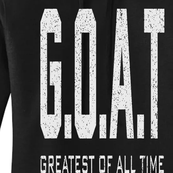 GOAT Greatest of All Time G.O.A.T Women's Pullover Hoodie