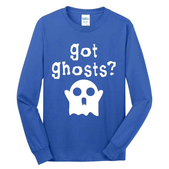 Got Ghosts Paranormal Gift Tall Long Sleeve T-Shirt