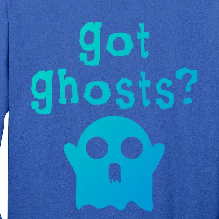 Got Ghosts Paranormal Gift Tall Long Sleeve T-Shirt