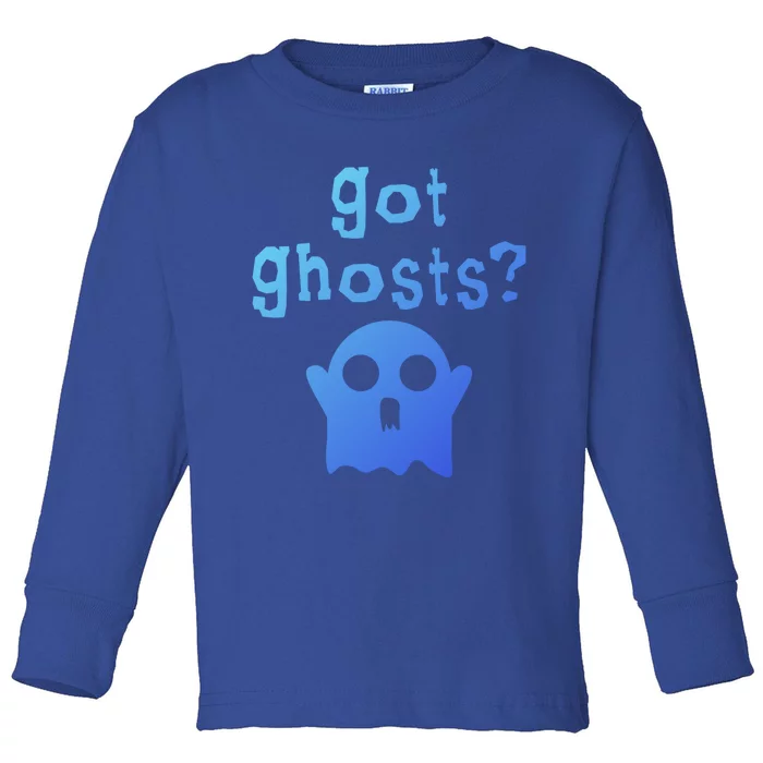 Got Ghosts Paranormal Gift Toddler Long Sleeve Shirt