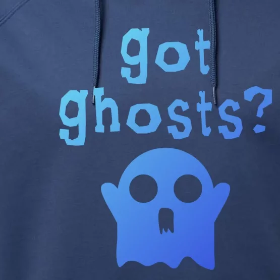 Got Ghosts Paranormal Gift Performance Fleece Hoodie