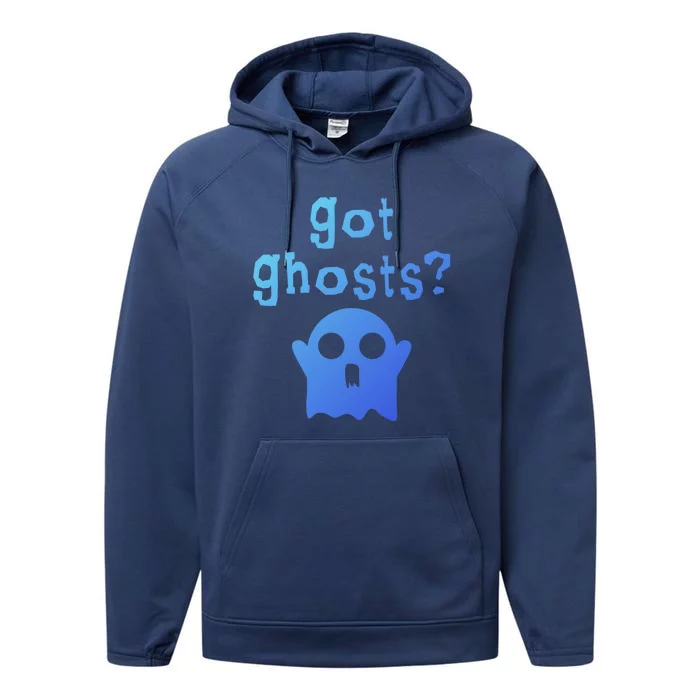 Got Ghosts Paranormal Gift Performance Fleece Hoodie