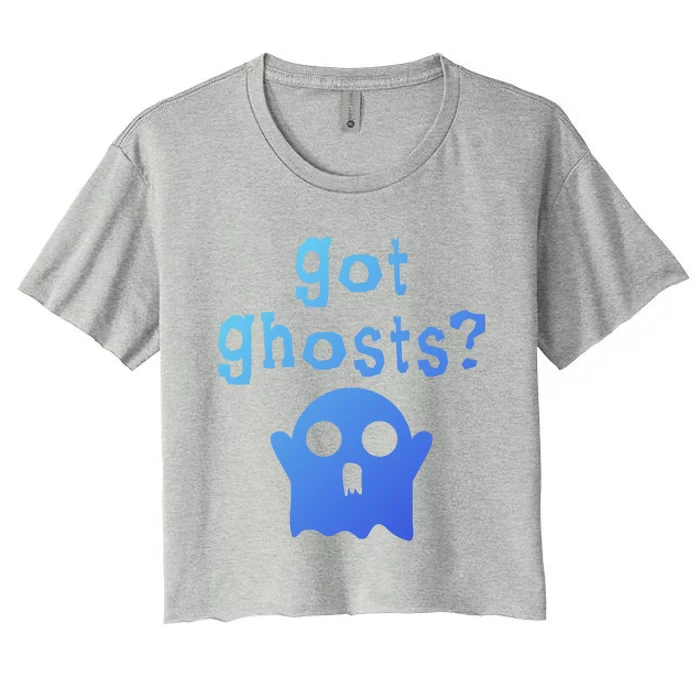 Got Ghosts Paranormal Gift Women's Crop Top Tee