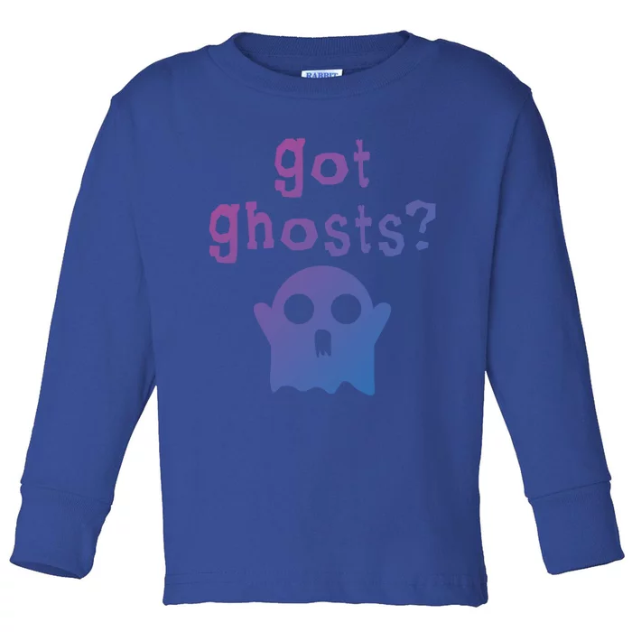 Got Ghosts Paranormal Gift Toddler Long Sleeve Shirt