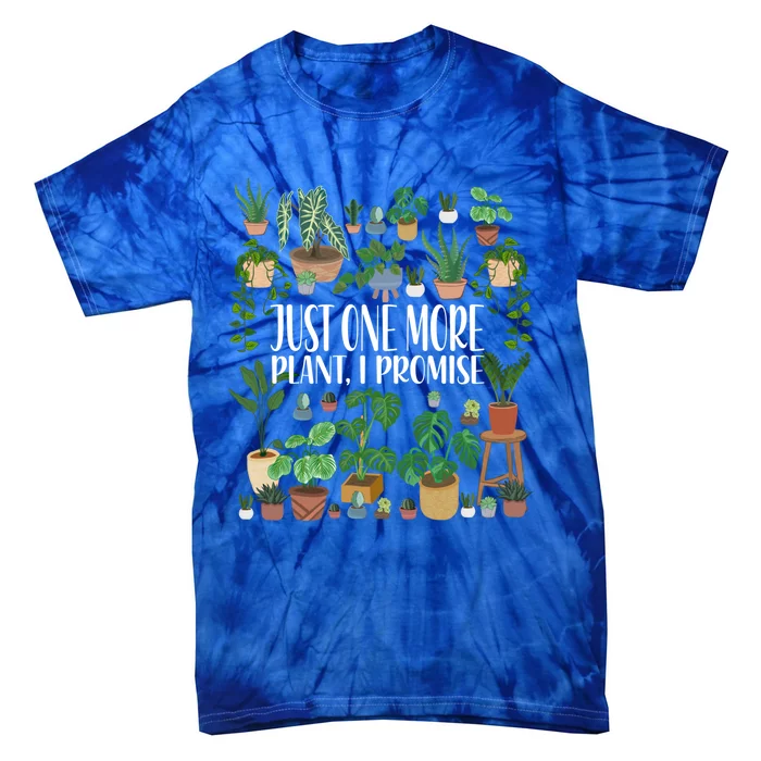 Gardening Gardener Potted Just One More Plant I Promise Gift Tie-Dye T-Shirt