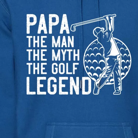 Golfing Gift Papa The The Myth Golf Legend Gift Premium Hoodie