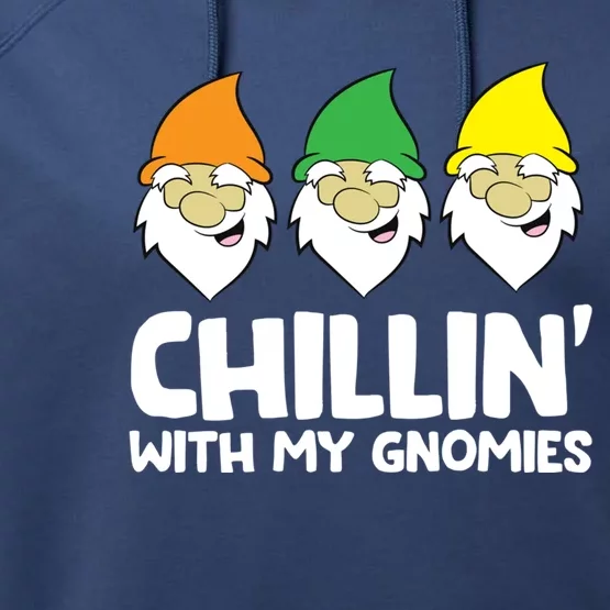 Garden Gnome Present Chillin With My Gnomies Gift Performance Fleece Hoodie