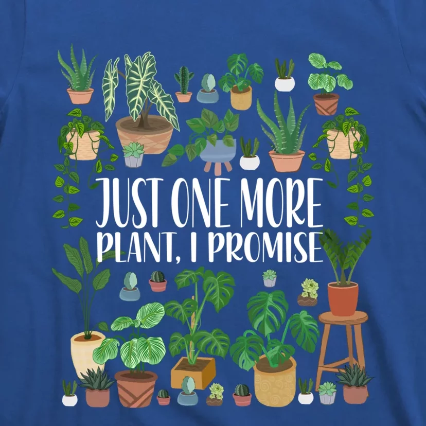 Gardening Gardener Potted Just One More Plant I Promise Meaningful Gift T-Shirt