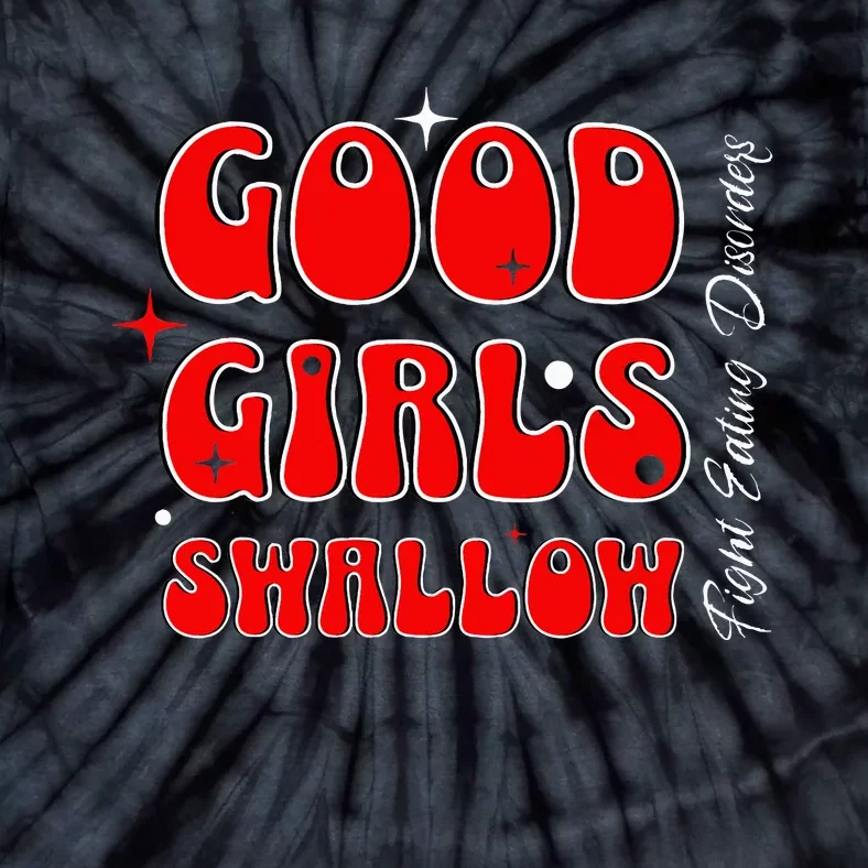 Good Girl Swallow Fight Eating Disorders Recovery Warrior Tie-Dye T-Shirt